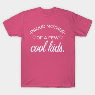 Funny mother saying a proud mother of a few cool kids T-Shirt